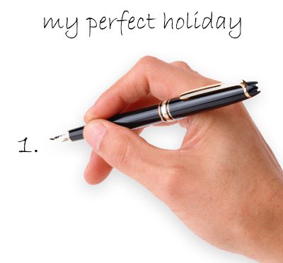 My perfect holiday